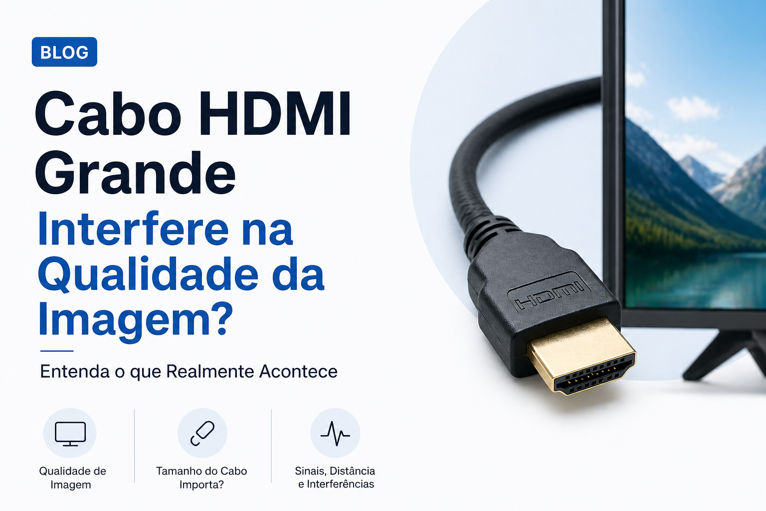 Cabo HDMI Grande Interfere na Qualidade da Imagem? Entenda o que Realmente Acontece