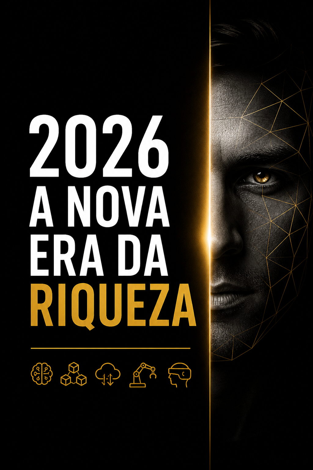 A Nova Era da Riqueza (2026): Quem Entender Isso Primeiro, Sai na Frente