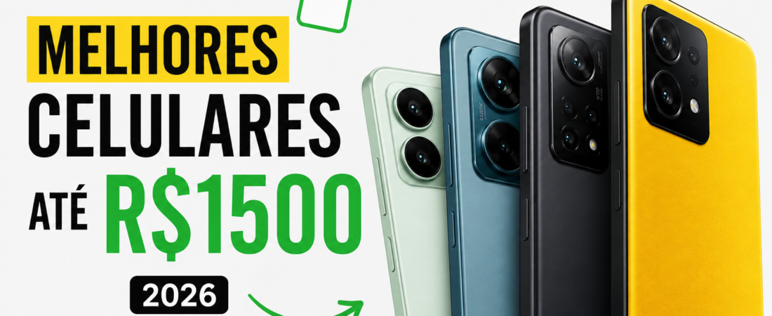 Melhores celulares até R$1500 em 2026
