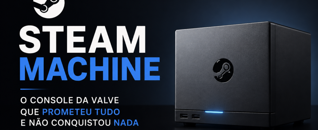 Steam Machine: A História Completa do Console da Valve Que Tentou Desafiar PlayStation e Xbox